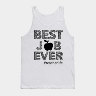 Teacher Life - Best job ever Tank Top